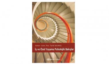 İş ve özel yaşama psikolojik bakışlar
