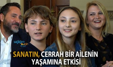 Cerrah Bir Aile Sanatın Yaşamlarına Etkilerini Anlattı