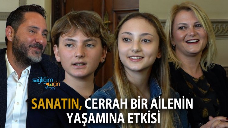 Cerrah Bir Aile Sanatın Yaşamlarına Etkilerini Anlattı