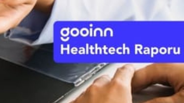 Healthtech 2022 Raporu Yayınlandı