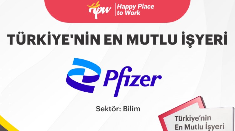 Pfizer'a Türkiye’nin En Mutlu İş Yeri” Unvanı